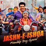 Jashn-E-Ishqa : Friendship Day Special - Shail Hada Song Download